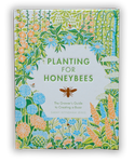 Planting for Honeybees: The Grower's Guide to Creating a Buzz, by Sarah Wyndham Lewis