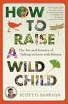 How to Raise a Wild Child by Scott Sampson